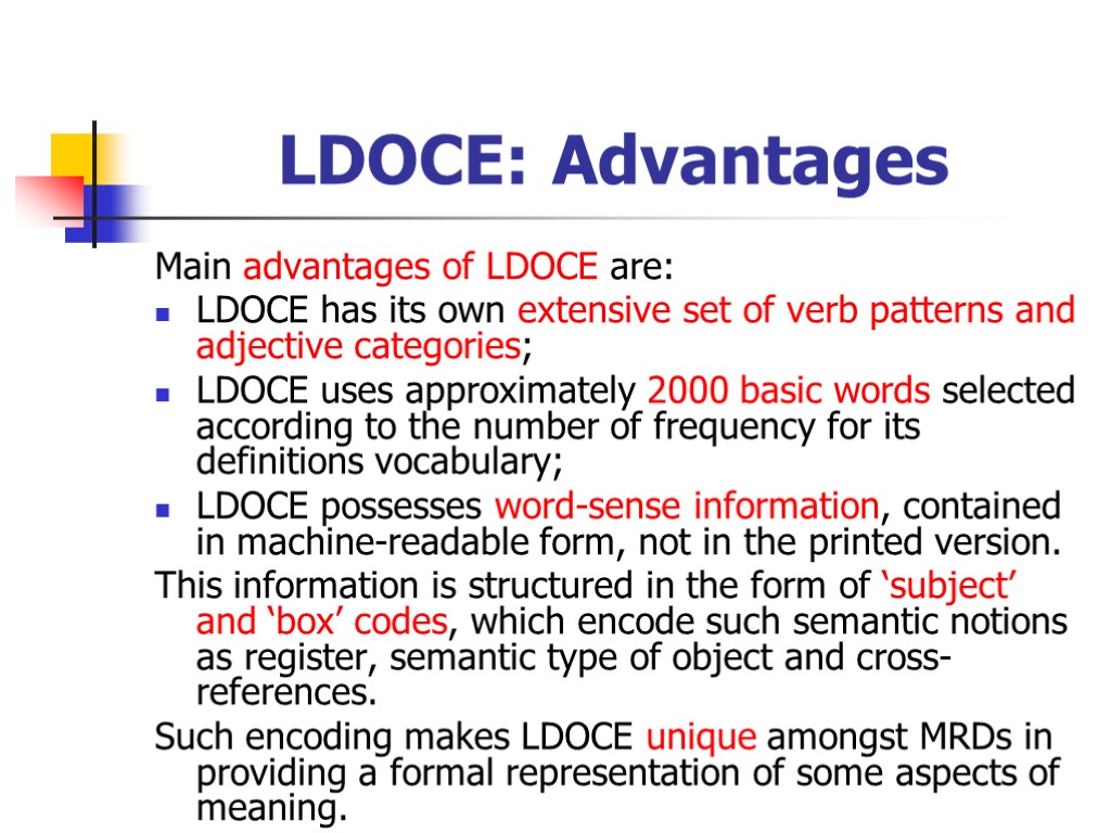 LDOCE: Advantages Main advantages of LDOCE are: LDOCE has its own extensive set of